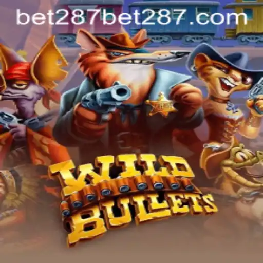 Discover the Thrilling World of WildBullets Featuring bet287